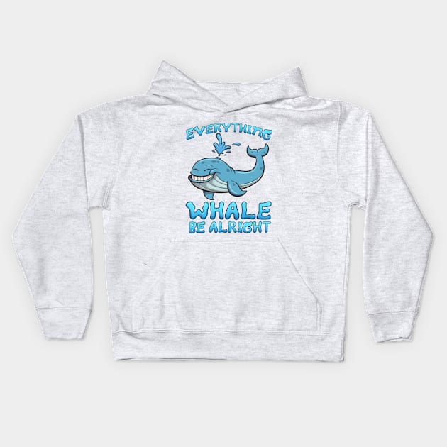 Everything Whale Be Alright Kids Hoodie by TheMaskedTooner